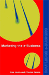 Marketing the e-Business by Lisa Harris and Charles Dennis