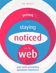 Getting and Staying Noticed on the Web by Phil Bradley
