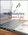 Web Analytics, An Hour a Day, by Avinash Kaushik